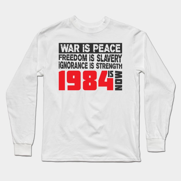 War Is Peace 1984 Is Now Long Sleeve T-Shirt by CatsCrew